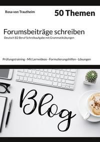 Produktbild: Forumsbeitr&auml;ge schreiben * 50 Themen * Deutsch B2 Beruf Schreibaufgabe mit Grammatik&uuml;bungen.