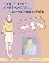 Produktbild: Progettare i cartamodelli: confezionare e rifinire