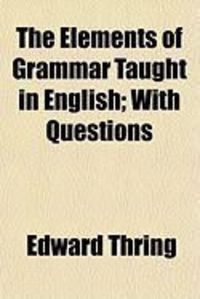 Produktbild: The Elements of Grammar Taught in English; With Questions