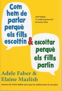 Produktbild: Com hem de parlar per qu&egrave; els fills escoltin i escoltar per qu&egrave; els fills parlin