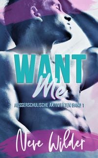 Produktbild: Want Me (Au&szlig;erschulische Aktivit&auml;ten, #1)