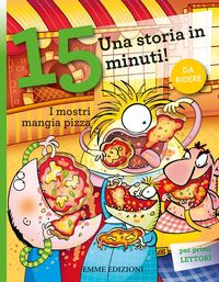 Produktbild: I mostri mangia pizza. Una storia in 15 minuti!