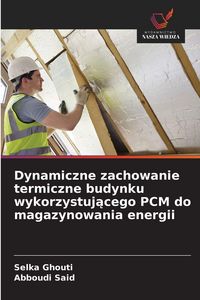 Produktbild: Dynamiczne zachowanie termiczne budynku wykorzystuj&iquest;cego PCM do magazynowania energii
