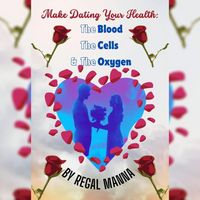 Produktbild: Make Dating Your Health: The Blood, the Cells, and the Oxygen (Make Dating Your Health: The Blood, The Cells And The Oxygen, #1)