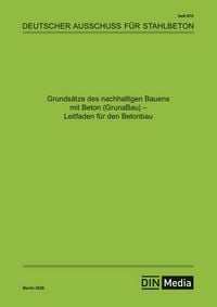 Produktbild: Grunds&auml;tze des nachhaltigen Bauens mit Beton (GrunaBau) - Leitfaden f&uuml;r den Betonbau