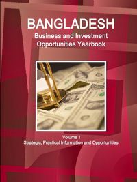 Produktbild: Bangladesh Business and Investment Opportunities Yearbook Volume 1 Strategic, Practical Information and Opportunities