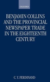 Produktbild: Benjamin Collins and the Provincial Newspaper Trade in the Eighteenth Century