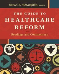 Produktbild: The Guide to Healthcare Reform: Readings and Commentary