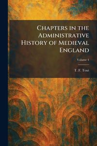 Produktbild: Chapters in the Administrative History of Medieval England