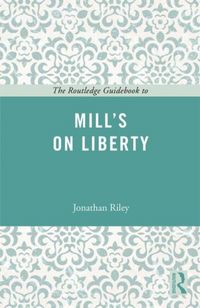 Produktbild: Riley, J: The Routledge Guidebook to Mill's On Liberty