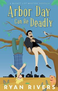 Produktbild: Arbor Day Can Be Deadly (A Bucket List Mystery Novella)
