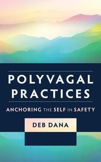 Bild vom Artikel Polyvagal Practices: Anchoring the Self in Safety vom Autor Deb Dana