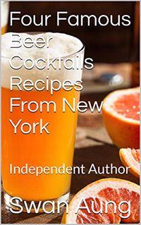 Produktbild: Four Famous Beer Cocktails Recipes From New York