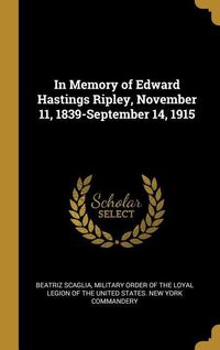 Produktbild: In Memory of Edward Hastings Ripley, November 11, 1839-September 14, 1915