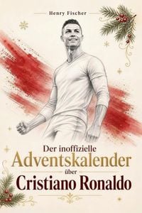 Produktbild: Der inoffizielle Adventskalender &uuml;ber Cristiano Ronaldo
