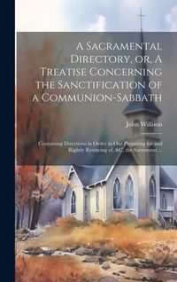 Produktbild: A Sacramental Directory, or, A Treatise Concerning the Sanctification of a Communion-Sabbath