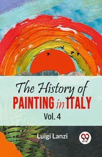 Produktbild: The History Of Painting In Italy Vol. 4