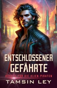 Produktbild: Entschlossener Gef&auml;hrte (Br&auml;ute f&uuml;r die Alien-Piraten, #6)