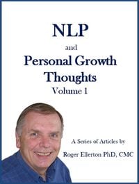 Produktbild: NLP and Personal Growth Thoughts: A Series of Articles by Roger Ellerton PhD, CMC Volume 1