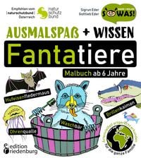 Produktbild: Ausmalspa&szlig; + Wissen: Fantatiere - Malbuch ab 6 Jahre. Artenvielfalt artgerecht erkunden f&uuml;r die ganze Familie. Empfohlen vom Naturschutzbund &Ouml;sterreic