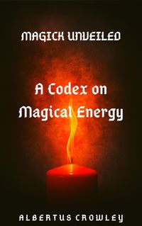 Produktbild: A Codex on Magical Energy (Magick Unveiled, #1)