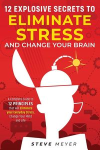 Produktbild: 12 Explosive Secrets To Eliminate Stress And Change Mind