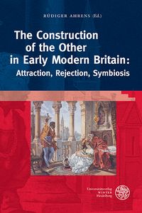 Produktbild: The Construction of the Other in Early Modern Britain: Attraction, Rejection, Symbiosis