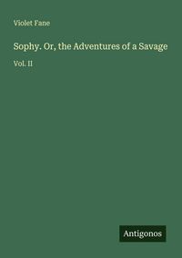Produktbild: Sophy. Or, the Adventures of a Savage