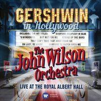 Bild vom Artikel Gershwin In Hollywood(Live At The Royal Albert Hal vom Autor John Orchestra Wilson