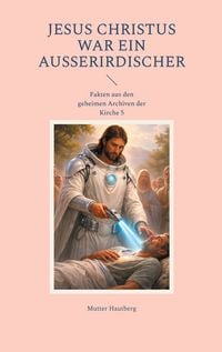Produktbild: Jesus Christus war ein Au&szlig;erirdischer