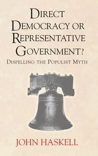 Produktbild: Direct Democracy Or Representative Government? Dispelling The Populist Myth