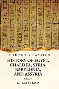 Produktbild: History of Egypt, Chaldea, Syria, Babylonia and Assyria Volume 7