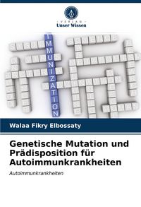 Produktbild: Genetische Mutation und Pr&auml;disposition f&uuml;r Autoimmunkrankheiten