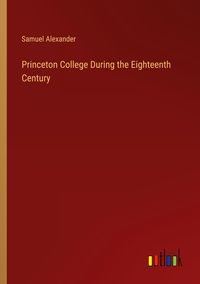 Produktbild: Princeton College During the Eighteenth Century