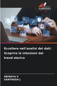 Produktbild: Eccellere nell'analisi dei dati: Scoprire le intuizioni dal trend storico