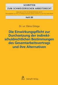 Produktbild: Die Einwirkungspflicht zur Durchsetzung der indirekt-schuldrechtlichen Bestimmungen des Gesamtarbeitsvertrags und ihre Alternativen