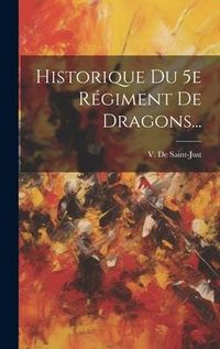 Produktbild: Historique Du 5e R&eacute;giment De Dragons...