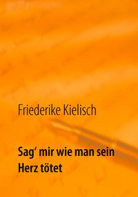 Produktbild: Sag&lsquo; mir wie man sein Herz t&ouml;tet