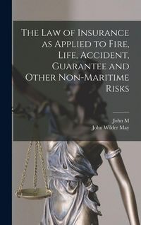 Produktbild: The law of Insurance as Applied to Fire, Life, Accident, Guarantee and Other Non-maritime Risks
