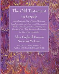 Produktbild: The Old Testament in Greek, Volume I The Octateuch, Part IV Joshua, Judges and Ruth