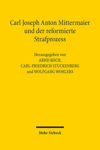 Produktbild: Carl Joseph Anton Mittermaier und der reformierte Strafprozess