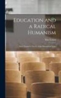 Produktbild: Education and a Radical Humanism; Notes Toward a Theory of the Educational Crisis