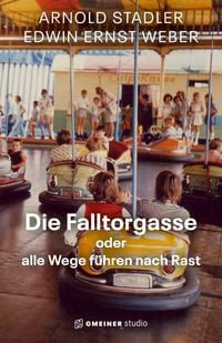 Produktbild: Die Falltorgasse oder alle Wege f&uuml;hren nach Rast