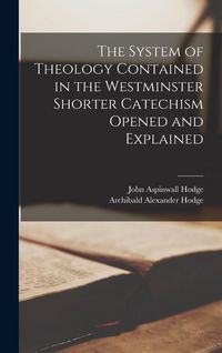 Produktbild: The System of Theology Contained in the Westminster Shorter Catechism Opened and Explained