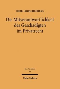 Produktbild: Die Mitverantwortlichkeit des Gesch&auml;digten im Privatrecht