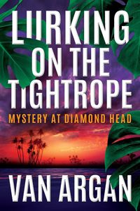 Produktbild: Lurking on the Tightrope: Mystery at Diamond Head (A Pari Malik Mystery, #1)