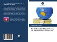 Produktbild: Der Einfluss der Globalisierung auf die albanische Wirtschaft