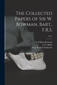 Produktbild: The Collected Papers of Sir W. Bowman, Bart., F.R.S. [electronic Resource]; Vol 1