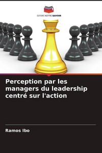 Produktbild: Perception par les managers du leadership centr&eacute; sur l'action