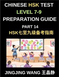 Produktbild: Chinese HSK Test Level 7-9 Preparation Guide (Part 14)-A Self-Study Guide for Beginners to Learn Mandarin Chinese Characters, Vocabulary, Sentences, Essays, and Stories with Pinyin and Simplified Characters